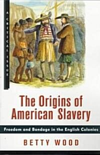 The Origins of American Slavery: Freedom and Bondage in the English Colonies (Paperback)