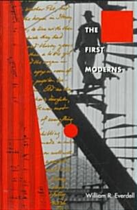 The First Moderns: Profiles in the Origins of Twentieth-Century Thought (Paperback, 2)