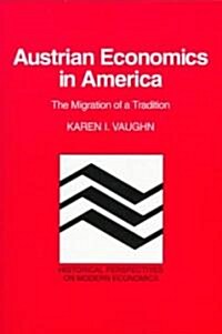 Austrian Economics in America : The Migration of a Tradition (Paperback)