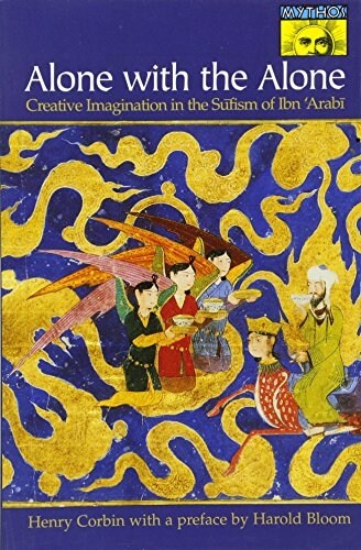 Alone with the Alone: Creative Imagination in the Sūfism of Ibn arabī (Paperback, Revised)