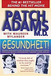 Gesundheit!: Bringing Good Health to You, the Medical System, and Society Through Physician Service, Complementary Therapies, Humor                    (Paperback)