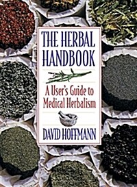 The Herbal Handbook: A Users Guide to Medical Herbalism (Paperback, Rev)