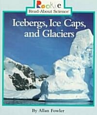 Icebergs, Ice Caps, and Glaciers (Paperback)