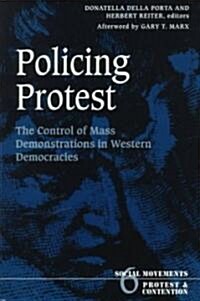 Policing Protest: The Control of Mass Demonstrations in Western Democracies Volume 6 (Paperback)