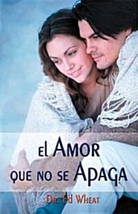 El Amor Que No Se Apaga = Love That Lasts (Paperback)