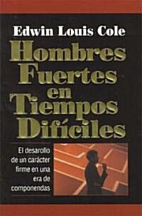 Hombres Fuertes En Tiempos Dif?iles (Paperback)