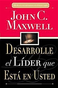 Desarrolle El L?er Que Est?En Usted = Developing the Leader Within You (Paperback)