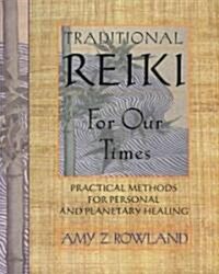 Traditional Reiki for Our Times: Practical Methods for Personal and Planetary Healing (Paperback, Original)