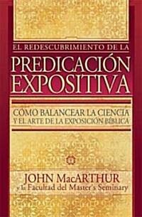 El Redescubrimiento de la Predicacion Expositiva = Rediscovering Pastoral Ministry = Rediscovering Pastoral Ministry (Paperback)