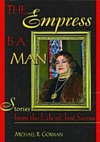 The Empress Is a Man: Stories from the Life of Jos?Sarria (Paperback)