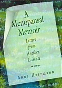 A Menopausal Memoir: Letters from Another Climate (Paperback)