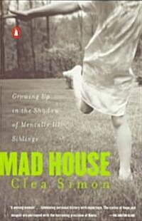 Mad House: Growing Up in the Shadow of Mentally Ill Siblings (Paperback)