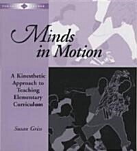 Minds in Motion: A Kinesthetic Approach to Teaching Elementary Curriculum (Paperback)