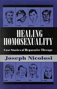 Healing Homosexuality: Case Stories of Reparative Therapy (Paperback)