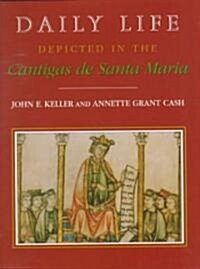 Daily Life Depicted in the Cantigas de Santa Maria (Hardcover)
