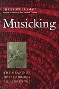 Musicking: The Meanings of Performing and Listening (Paperback)