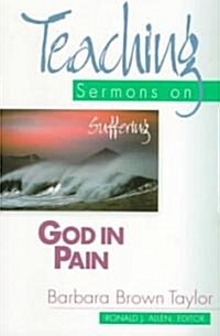 God in Pain: Teaching Sermons on Suffering (Teaching Sermons Series) (Paperback)