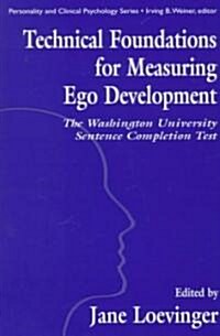 Technical Foundations for Measuring Ego Development: The Washington University Sentence Completion Test (Paperback)