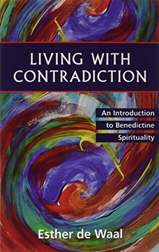 Living with Contradiction: An Introduction to Benedictine Spirituality (Paperback)