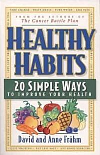 Healthy Habits: 20 Simple Ways to Improve Your Health (Paperback)