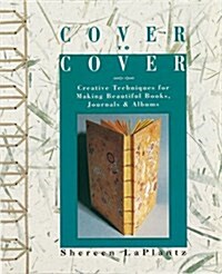 Cover to Cover: Creative Techniques for Making Beautiful Books, Journals & Albums (Paperback)