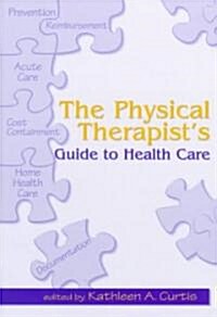 The Physical Therapists Guide to Health Care (Paperback)