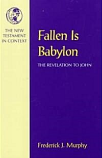 Fallen is Babylon : Revelation to John (Paperback)