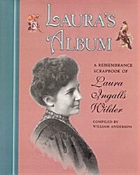 Lauras Album: A Remembrance Scrapbook of Laura Ingalls Wilder (Hardcover)