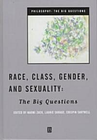 Race, Class, Gender and Sexuality : The Big Questions (Hardcover)