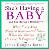Shes Having a Baby: --And Im Having a Breakdown (Paperback)