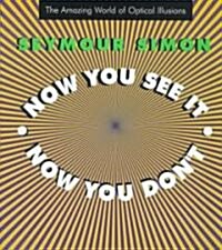 Now You See It, Now You Dont: The Amazing World of Optical Illusions (Hardcover, Rev)