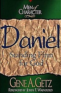 Men of Character: Daniel: Standing Firm for God (Paperback)