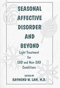 Seasonal Affective Disorder and Beyond: Light Treatment for Sad and Non-Sad Conditions (Hardcover)