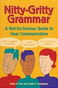 Nitty-Gritty Grammar: A Not-So-Serious Guide to Clear Communication (Paperback)