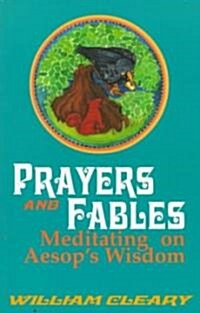 Prayers and Fables: Meditating on Aesops Wisdom (Paperback)
