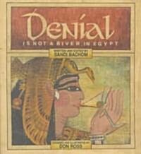 Denial Is Not a River in Egypt (Paperback)