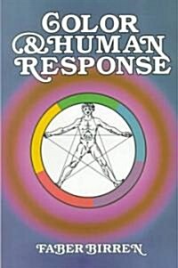 Color and Human Response: Aspects of Light and Color Bearing on the Reactions of Living Things and the Welfare of Human Beings (Paperback)