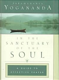 In the Sanctuary of the Soul: A Guide to Effective Prayer (Hardcover)