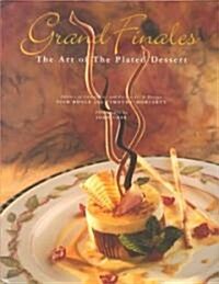 Grand Finales: The Art of the Plated Dessert (Hardcover)