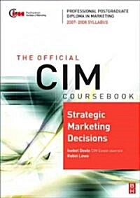 CIM Coursebook Strategic Marketing Decisions: 07/08 Edition (Paperback, 4th)