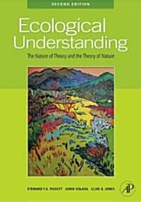 Ecological Understanding: The Nature of Theory and the Theory of Nature (Hardcover, 2)