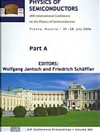 Physics of Semiconductors: 28th International Conference on the Physics of Semiconductors. Icps 2006 (Hardcover)