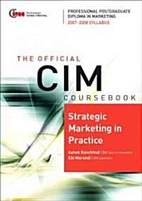 The Official Cim Coursebook Strategic Marketing in Practice 2007-2008 (Paperback)