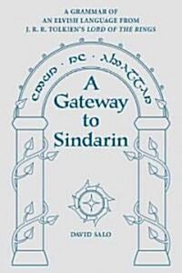 A Gateway to Sindarin: A Grammar of an Elvish Language from J.R.R. Tolkiens Lord of the Rings (Paperback)