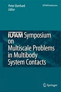 Iutam Symposium on Multiscale Problems in Multibody System Contacts: Proceedings of the Iutam Symposium Held in Stuttgart, Germany, February 20-23, 20 (Hardcover)