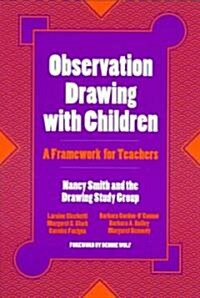 Observation Drawing with Children: A Framework for Teachers (Paperback)