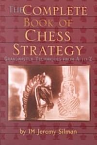 The Complete Book of Chess Strategy: Grandmaster Techniques from A to Z (Paperback)