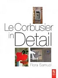Le Corbusier in Detail (Paperback)