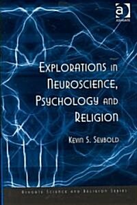 Explorations in Neuroscience, Psychology and Religion (Hardcover)