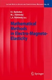Mathematical Methods in Electro-Magneto-Elasticity (Hardcover, 1st)